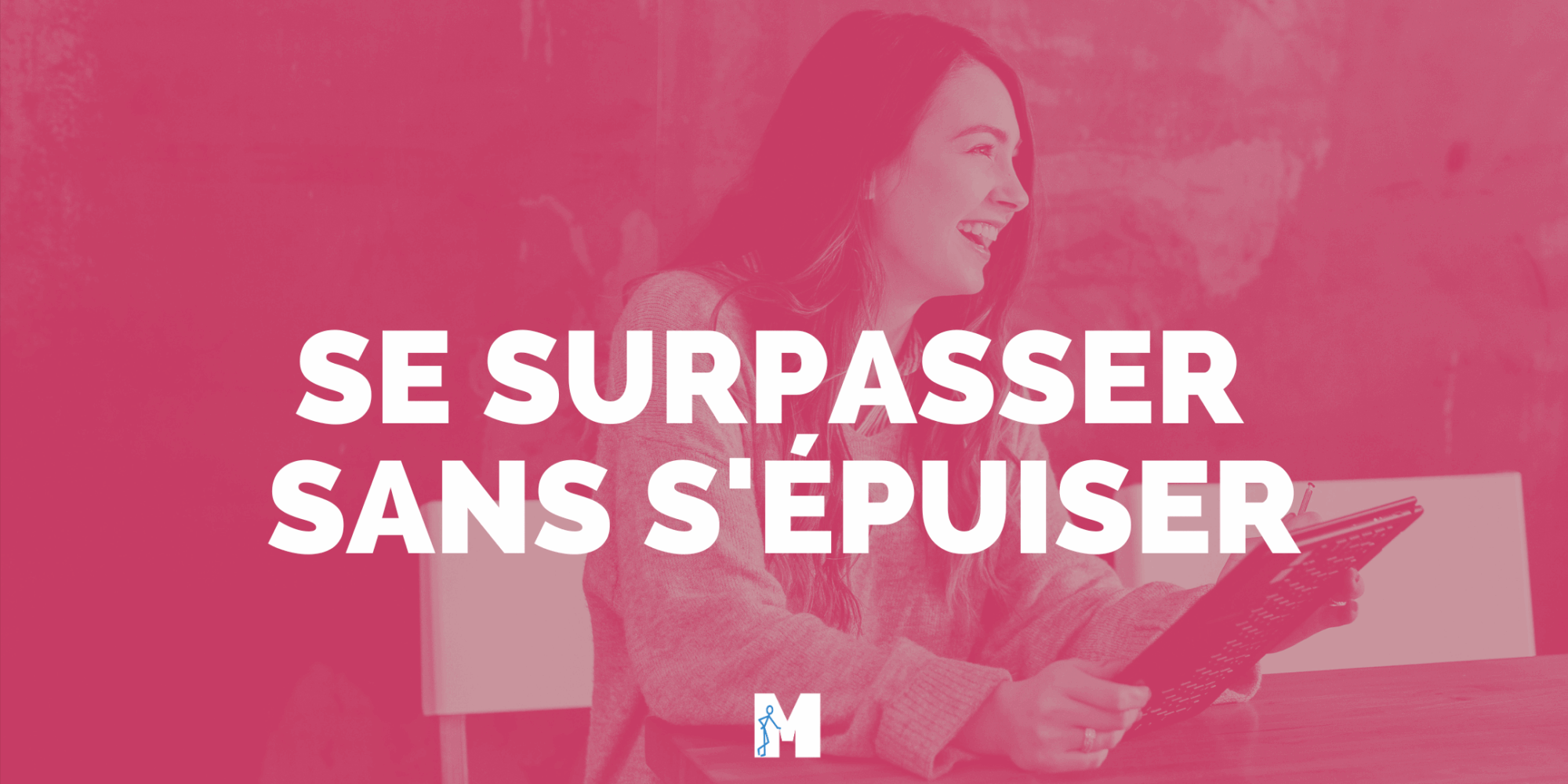 Se surpasser sans s'épuiser