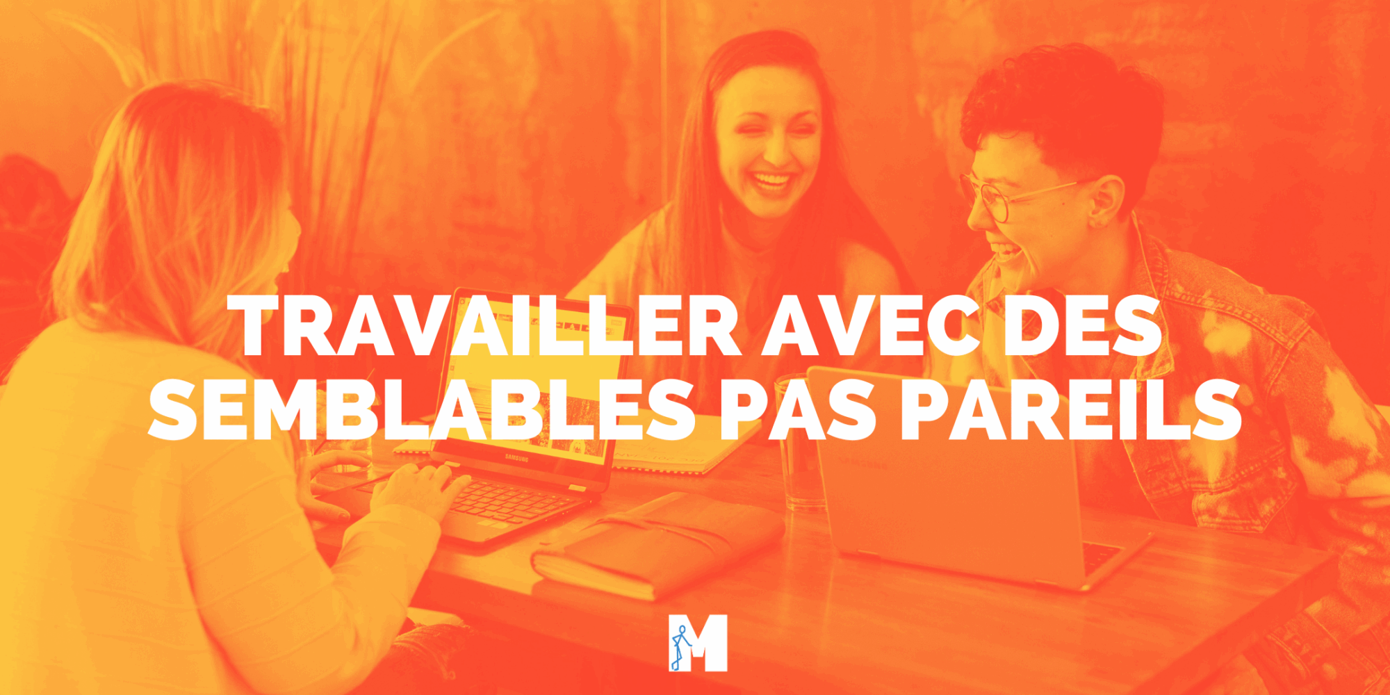 Travailler avec des semblables pas pareil