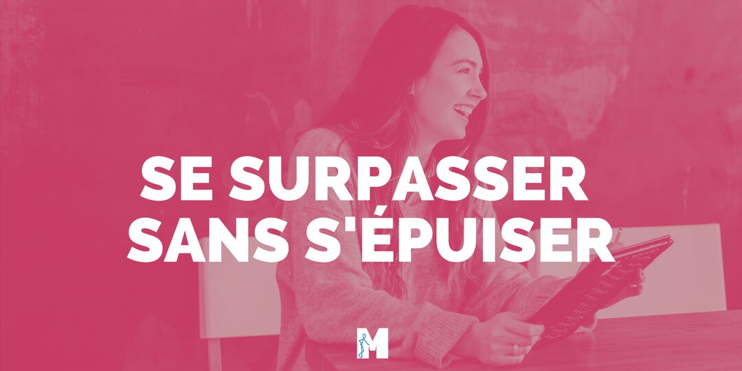 Se surpasser sans s'épuiser