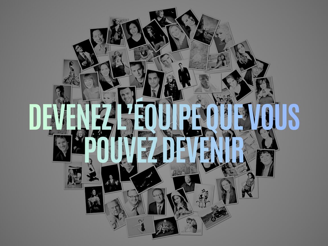 Devenez l'équipe que vous pouvez devenir