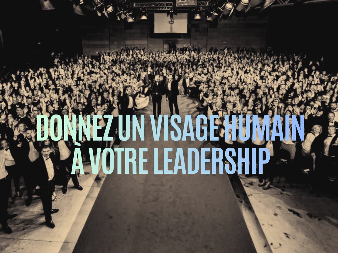 Donnez un visage humain à votre leadership - Sommaire des conférences